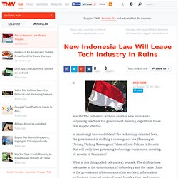 New Indonesia Law Will Leave Tech Industry In Ruins