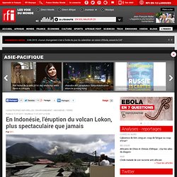 En Indonésie, l'éruption du volcan Lokon, plus spectaculaire que jamais