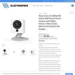 Wyze Cam v2 1080p HD Indoor WiFi Smart Home Camera with Night Vision, 2-Way Audio, Works with Alexa & the Google… - Electro Space