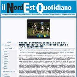 Veneto, l’industria ancora in calo nel II trimestre 2012: -5,3% rispetto al 2011 e -2,1% congiunturale