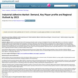 Industrial Adhesive Market- Demand, Key Player profile and Regional Outlook by 2023