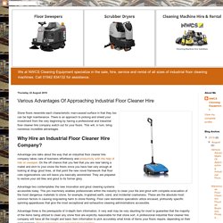 Industrial Floor Cleaning Machines & Cleaning Equipment Parts: Various Advantages Of Approaching Industrial Floor Cleaner Hire