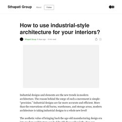 How to use industrial-style architecture for your interiors?