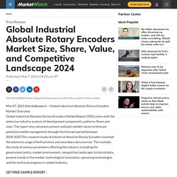 May 2021 Report On Global Industrial Absolute Rotary Encoders Market Size, Share, Value, and Competitive Landscape 2021