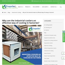 Why are the industrial coolers an effective way of cooling in factories? -