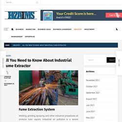 All You Need to Know About Industrial Fume Extractor - bizaims.com