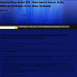 Industrial Design Market 2018- Global Industry Analysis, By Key