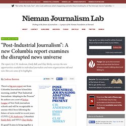 “Post-Industrial Journalism”: A new Columbia report examines the disrupted news universe