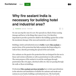 Why fire sealant India is necessary for building hotel and industrial area?