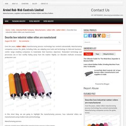 Describe how industrial rubber rollers are manufactured ~ Arvind Rub-Web Controls Limited