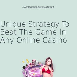 Unique Strategy To Play The Casino Game Of Any Gaming Website.