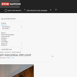 DIY Industrial Pipe Light - RYOBI Nation Projects