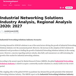 Industrial Networking Solutions Industry Analysis, Regional Analysis 2020: 2027