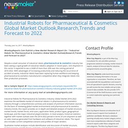 Industrial Robots for Pharmaceutical & Cosmetics Global Market Outlook,Research,Trends and Forecast to 2022