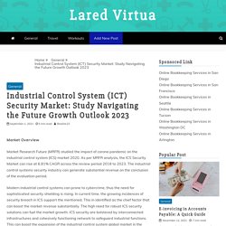 Industrial Control System (ICT) Security Market: Study Navigating the Future Growth Outlook 2023 - Lared Virtua