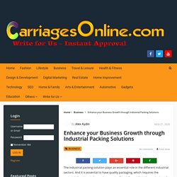 Enhance your Business Growth through Industrial Packing Solutions - Carriages Online