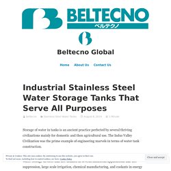 Industrial Stainless Steel Water Storage Tanks That Serve All Purposes – Beltecno Global