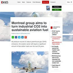 Montreal group aims to turn industrial CO2 into sustainable aviation fuel - Skies Mag
