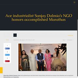 Ace industrialist Sanjay Dalmia’s NGO honors accomplished Marathas