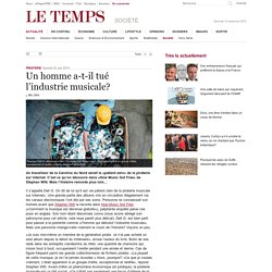 Un homme a-t-il tué l’industrie musicale?