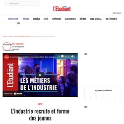L'industrie recrute et forme des jeunes - L'Etudiant.fr
