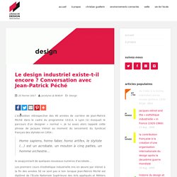 Le design industriel existe-t-il encore ? Conversation avec Jean-Patrick Péché – Design et Histoire(s)