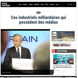 Ces industriels milliardaires qui possèdent des médias