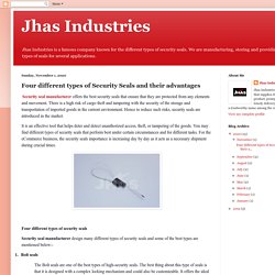 Jhas Industries: Four different types of Security Seals and their advantages