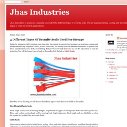 Jhas Industries: 4 Different Types Of Security Seals Used For Storage