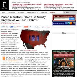 Prison Industries: "Don't Let Society Improve or We Lose Business"