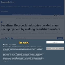 Localism: Boosbeck Industries tackled mass unemployment by making beautiful furniture - Teesside Live