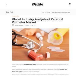 Global Industry Analysis of Cerebral Oximeter Market - AtoAllinks