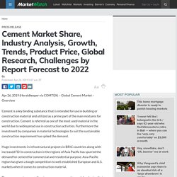 Cement Market Share, Industry Analysis, Growth, Trends, Product Price, Global Research, Challenges by Report Forecast to 2022