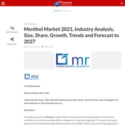 Menthol Market 2021, Industry Analysis, Size, Share, Growth, Trends and Forecast to 2027 - Financial Market Brief