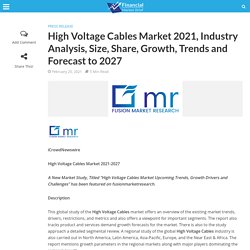 High Voltage Cables Market 2021, Industry Analysis, Size, Share, Growth, Trends and Forecast to 2027 - Financial Market Brief