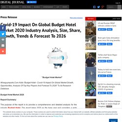 Covid-19 Impact On Global Budget Hotel Market 2020 Industry Analysis, Size, Share, Growth, Trends &#038; Forecast To 2026