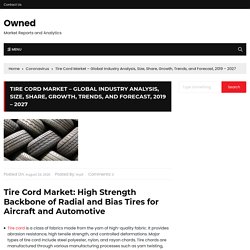 Tire Cord Market – Global Industry Analysis, Size, Share, Growth, Trends, and Forecast, 2019 – 2027 – Owned