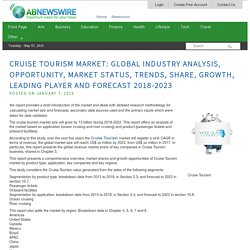 Cruise Tourism Market: Global Industry Analysis, Opportunity, Market Status, Trends, Share, Growth, Leading player and Forecast 2018-2023