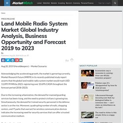 Land Mobile Radio System Market Global Industry Analysis, Business Opportunity and Forecast 2019 to 2023