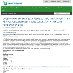 Cold Drinks Market 2018- Global Industry Analysis, By Key Players, Demand, Trends, Segmentation And Forecast By 2023