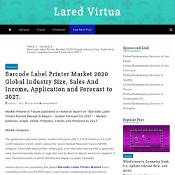 Barcode Label Printer Market 2020 Global Industry Size, Sales And Income, Application and Forecast to 2027. - Lared Virtua