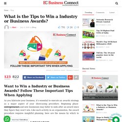 Want to Win a Industry or Business Awards? Follow These Important Tips When Applying