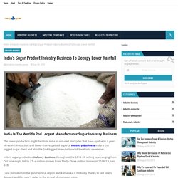 India's Sugar Product Industry Business To Occupy Lower Rainfall