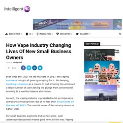 How Vape Industry Changing Lives Of New Small Business Owners