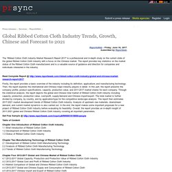 Global Ribbed Cotton Cloth Industry Trends, Growth, Chinese and Forecast to 2021