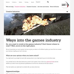 Ways into the industry - Games Industry - Creative Skillset