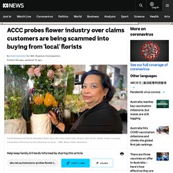 ACCC probes flower industry over claims customers are being scammed into buying from 'local' florists