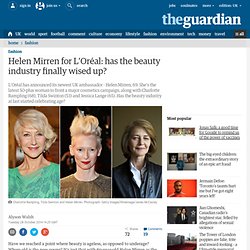 Helen Mirren for L’Oréal: has the beauty industry finally wised up?