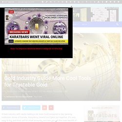 Gold Industry Guide More Cool Tools for Trustable Gold