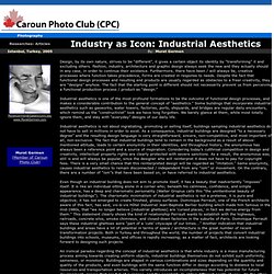 Industry as Icon: Industrial Aesthetics, An article and some photos by Murat Germen